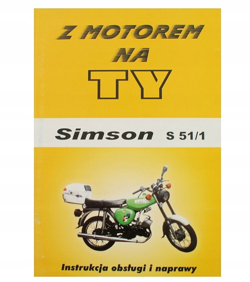 

Instrukcja obsługi i naprawy Simson S51 S70 Enduro