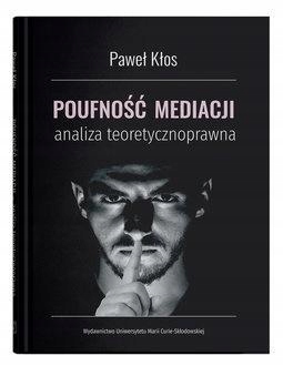 POUFNOŚĆ MEDIACJI - ANALIZA TEORETYCZNOPRAWNA PAWEŁ KŁOS