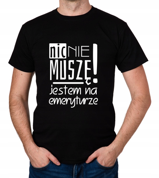 

koszulka Emeryta Emerytki Nic Nie Muszę