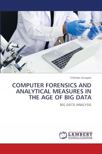 Uzoagba, Chibuike COMPUTER FORENSICS AND ANALYTICAL MEASURES IN THE AGE OF