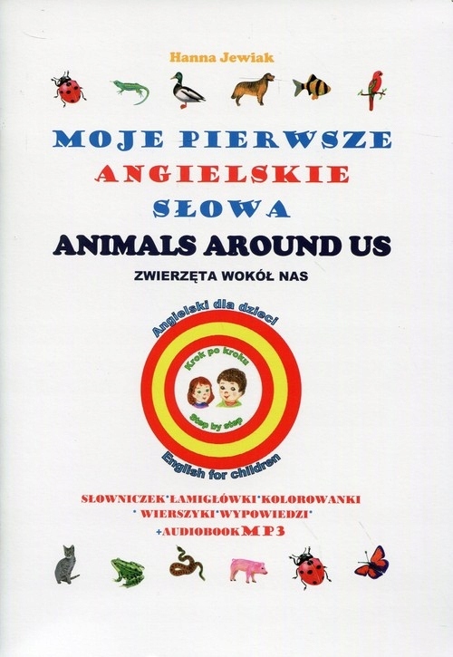 

Moje pierwsze angielskie słowa Zwierzęta wokół nas