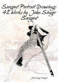 SARGENT PORTRAIT DRAWINGS JOHN SARGENT SINGER