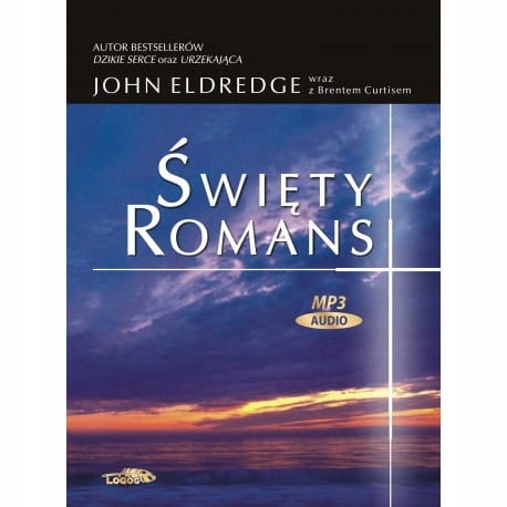 Święty romans. Audiobook John Eldredge, Brent Curtis