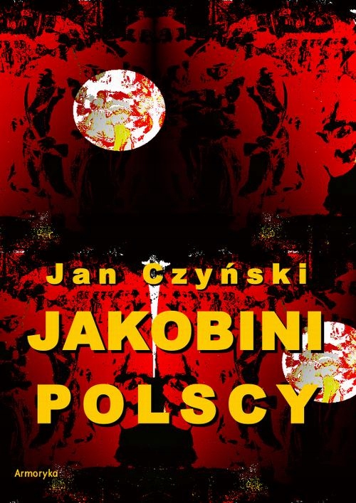 JAKOBINI POLSCY. POWIEŚĆ Z CZASÓW REWOLUC.. EBOOK