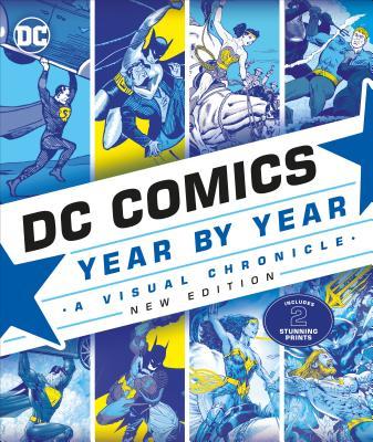DC Comics Year By Year, New Edition : A Visual
