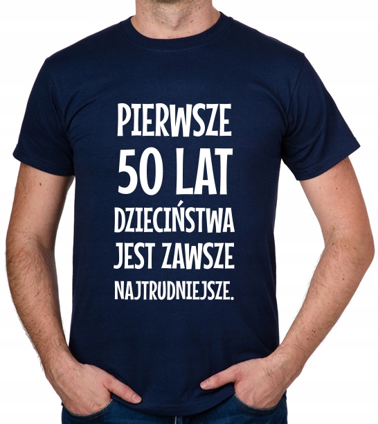 

koszulka Pierwsze 50 Lat Dzieciństwa... prezent