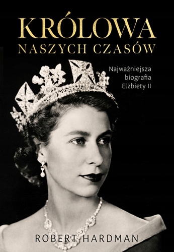 

Królowa naszych czasów Robert Hardman
