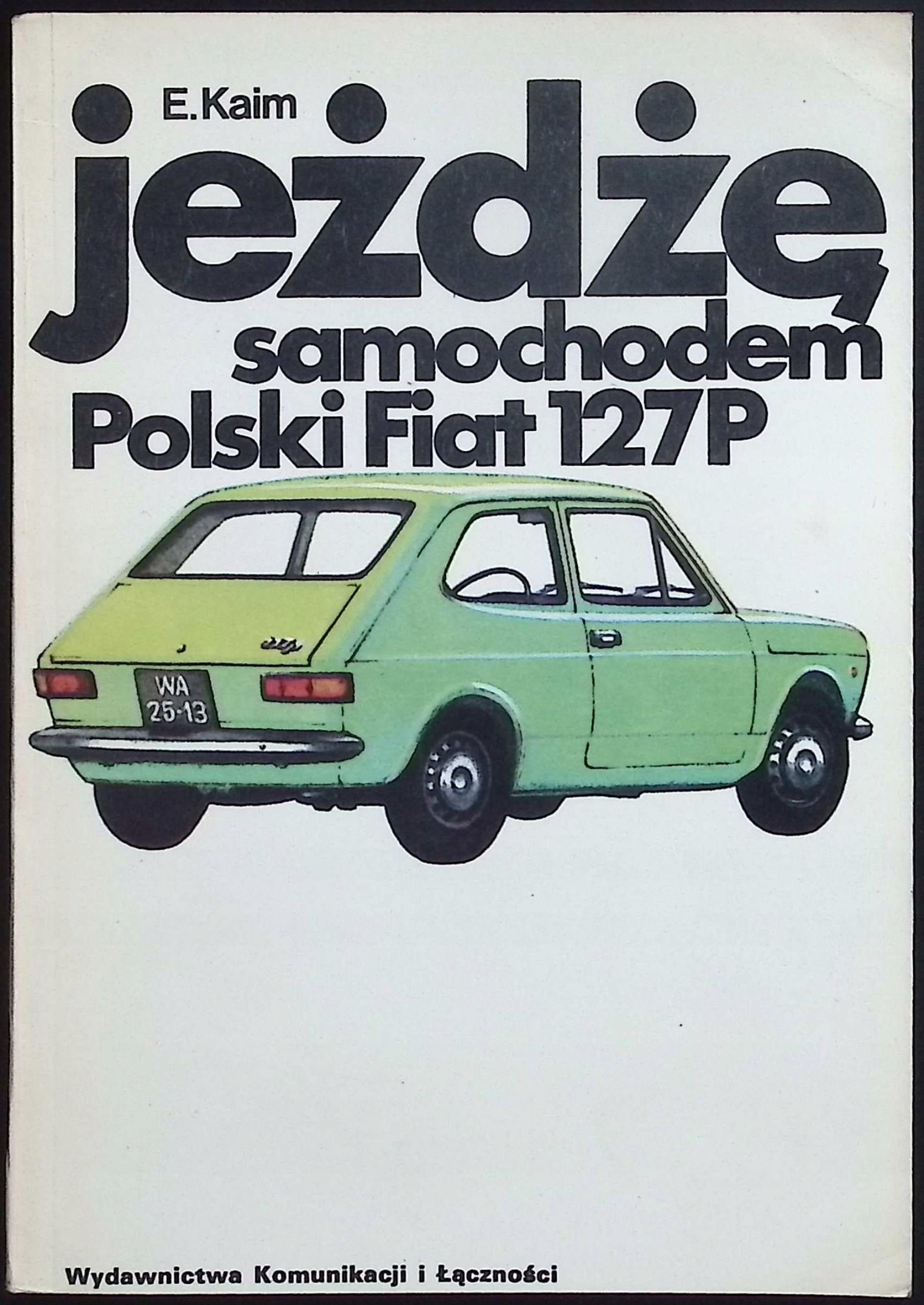 Jeżdżę samochodem Polski fiat 127 - Kaim