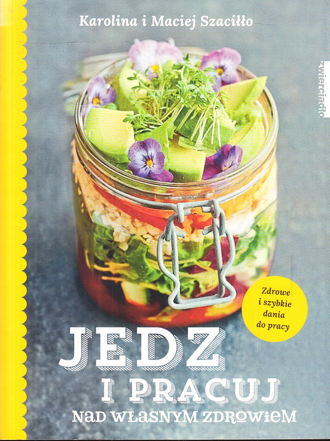 JEDZ I PRACUJ NAD WŁASNYM ZDROWIEM * SZACIŁŁO