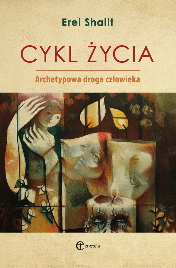 

Cykl życia Archetypowa droga człowieka Erel Shalit