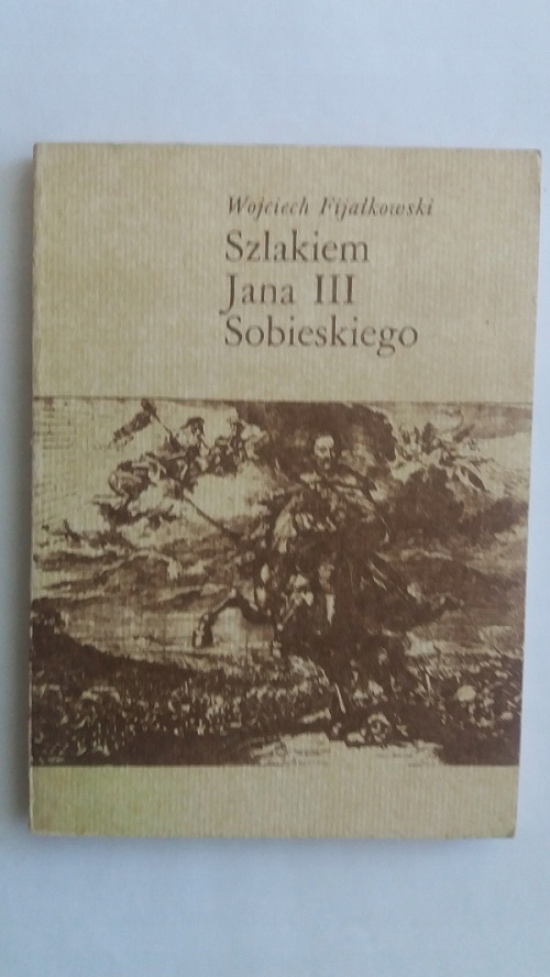 SZLAKIEM JANA III SOBIESKIEGO (+ mapka)
