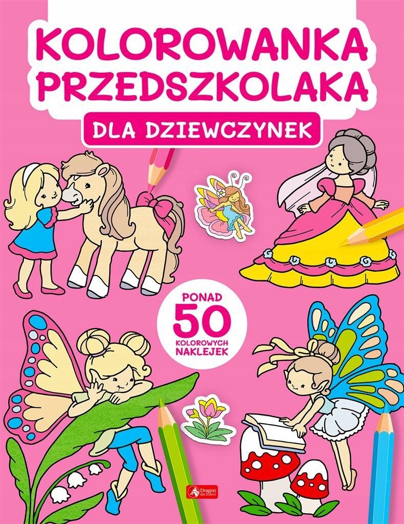 

Kolorowanka przedszkolaka. Dla dziewczynek Dragon