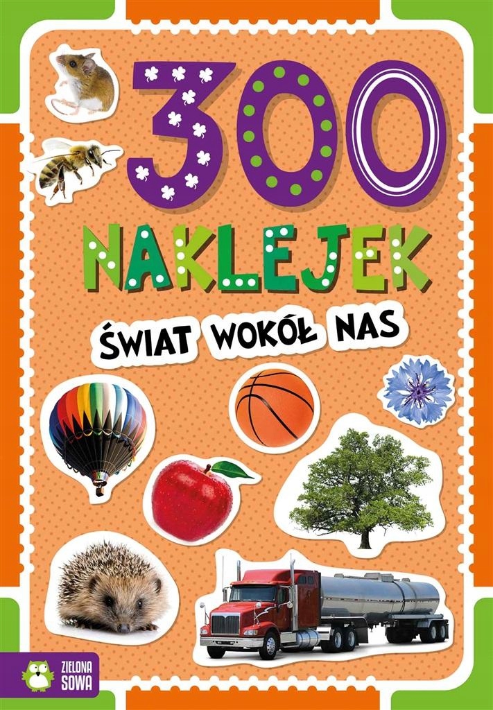 

300 Naklejek. Świat Wokół Nas Opracowanie Zbioro..