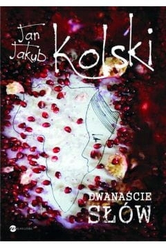 Dwanaście słów Jan Jakub Kolski