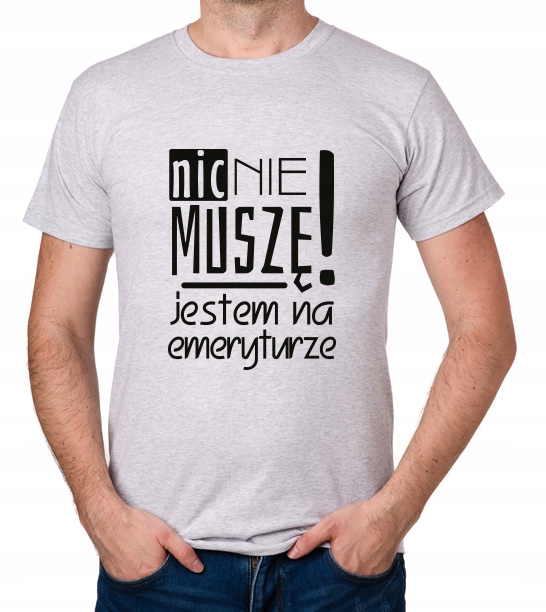 

koszulka Emeryta Emerytki Nic Nie Muszę