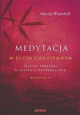 MEDYTACJA W ŻYCIU CODZIENNYM, MACIEJ WIELOBÓB