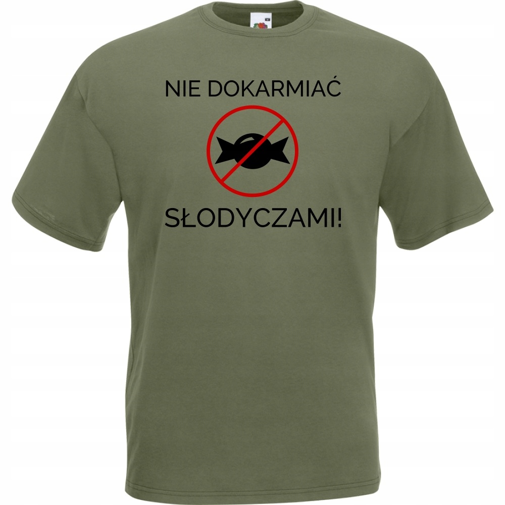 

Koszulka nie dokarmiać słodyczami S oliwkowa