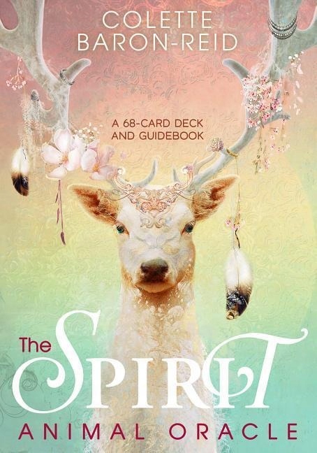 The Spirit Animal Oracle: A 68-Card Deck and Guidebook COLETTE BARON-REID