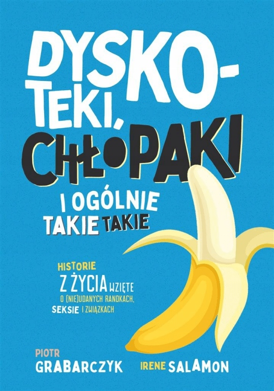 Dyskoteki, chłopaki i ogólnie takie P. Grabarczyk