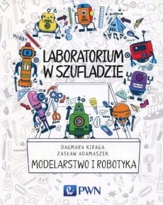 Laboratorium w szufladzie. Modelarstwo i robotyka.