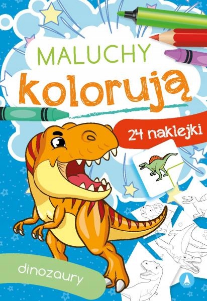 

Maluchy Kolorują Dinozaury Kolorowanka Naklejki
