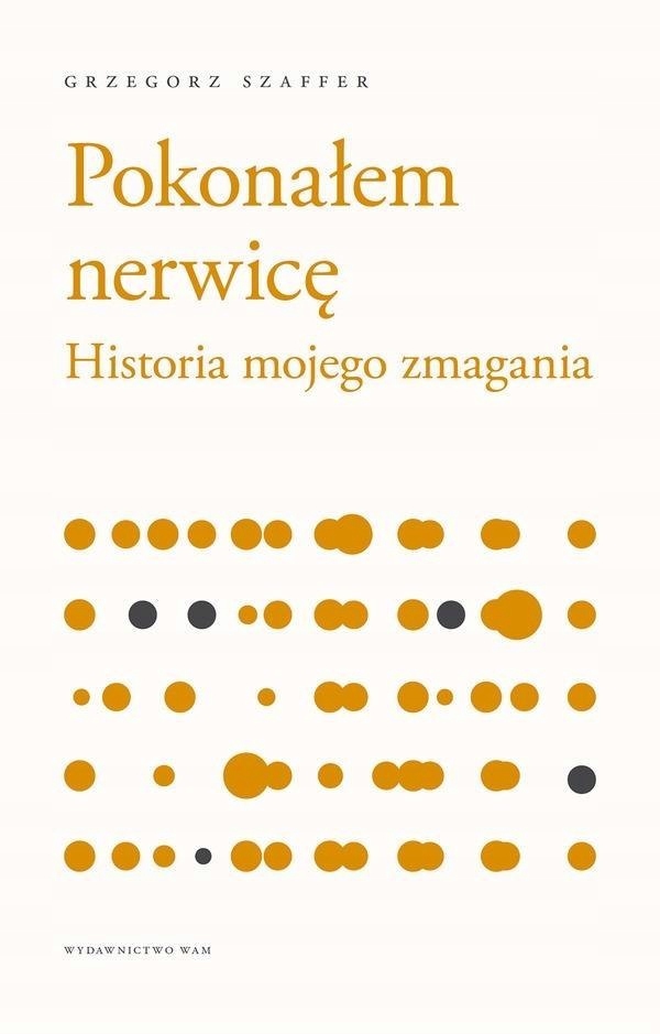 

Pokonałem nerwicę Grzegorz Szaffer