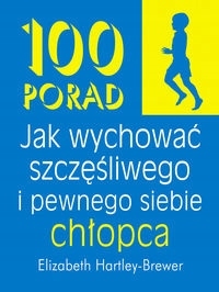 

100 porad jak wychować szczęśliwego i pewnego sieb