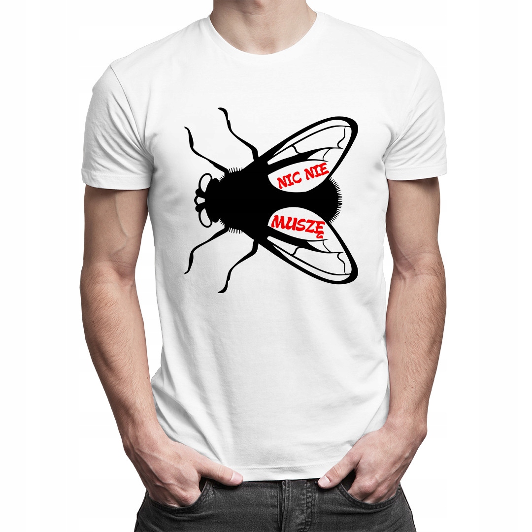 

Nic nie muszę - koszulka z nadrukiem dla niego