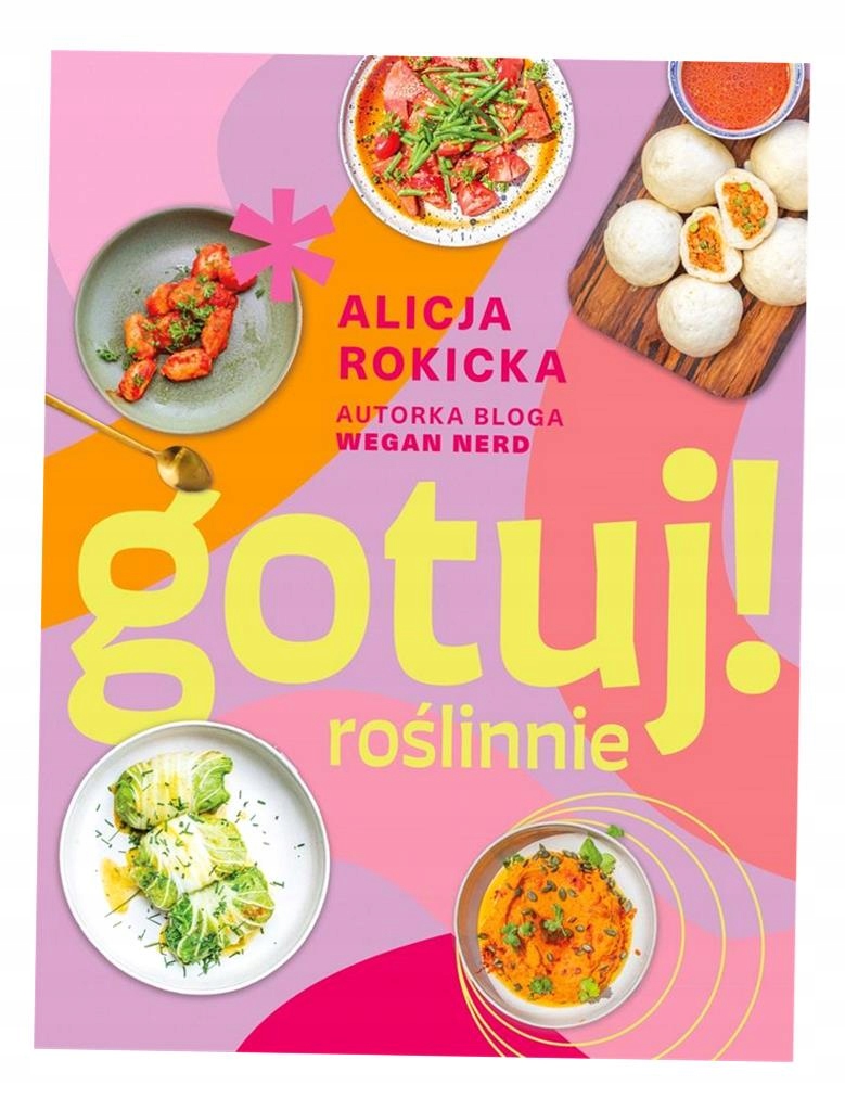 GOTUJ! ROŚLINNIE ALICJA ROKICKA