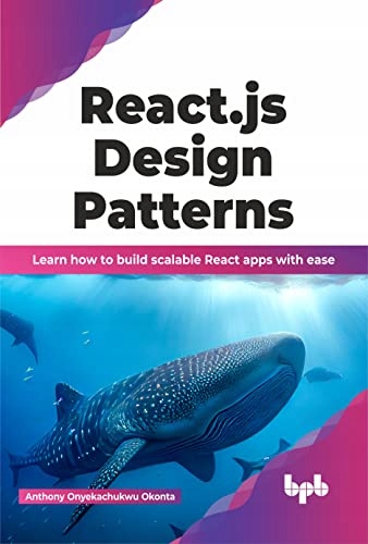 Onyekachukwu Okonta, Anthony React.js Design Patterns: Learn how to build s