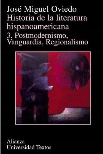 História de la literatúra hispanoamericana tomo 3 Jose Miguel Oviedo