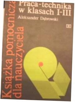 Praca z technika kl 1-3 - A dąbrowski