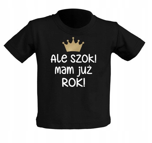 

Koszulka czarna Ale Szok! Mam już Rok! 1 rok