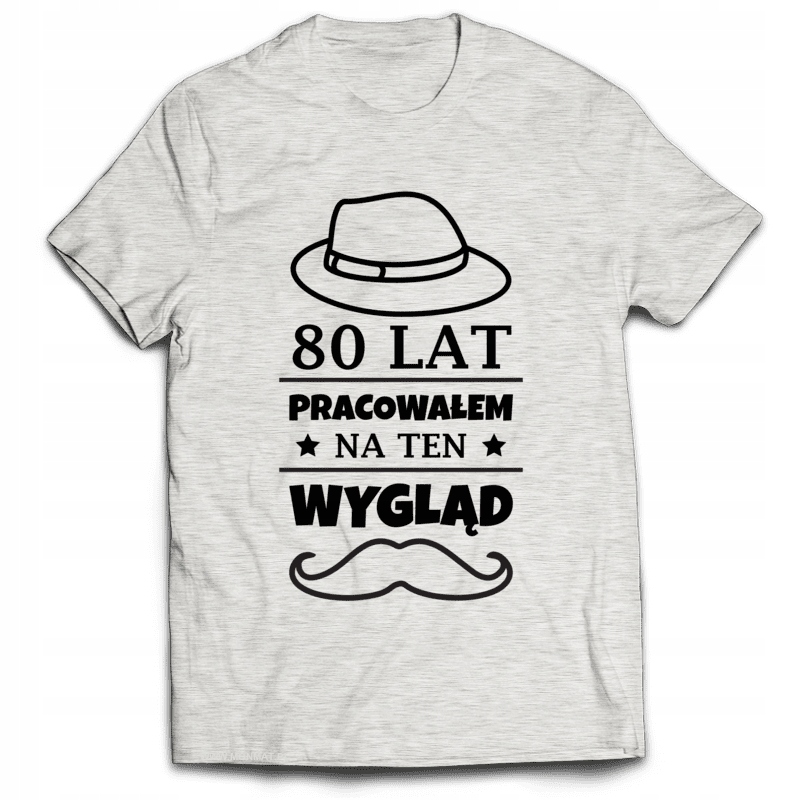 

Koszulka Urodziny 80 Lat Pracowałem Na Wygląd L