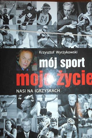 Mój sport moje życie Krzysztof Wyrzykowski
