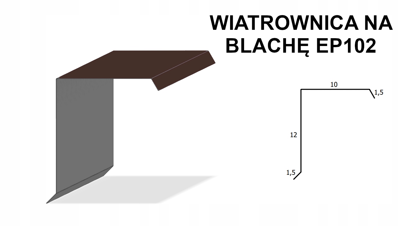 

Wiatrownica do blachy EP102 brązowa 8019