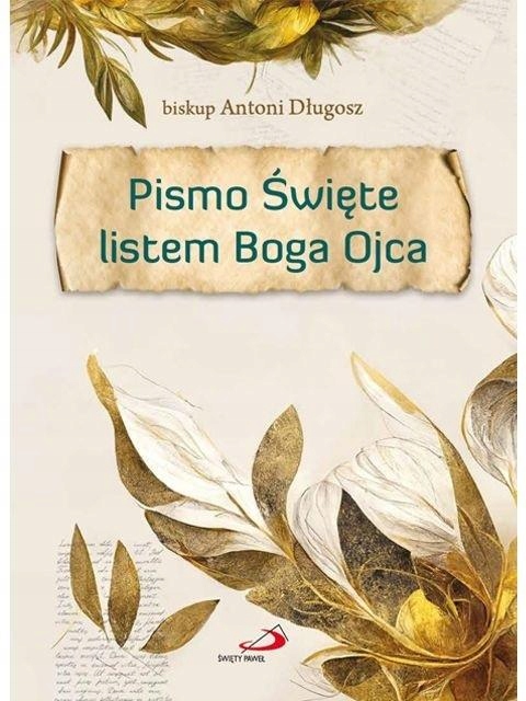Pismo Święte Listem Boga Ojca Antoni Długosz