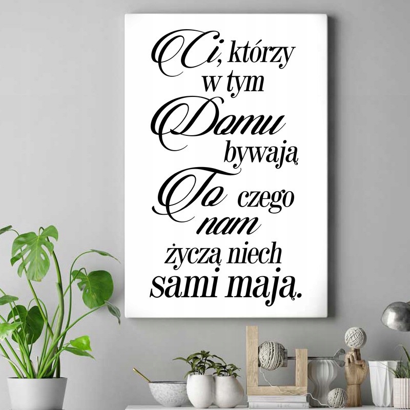 

Obraz na płótnie Ci którzy w tym domu bywają 30x20