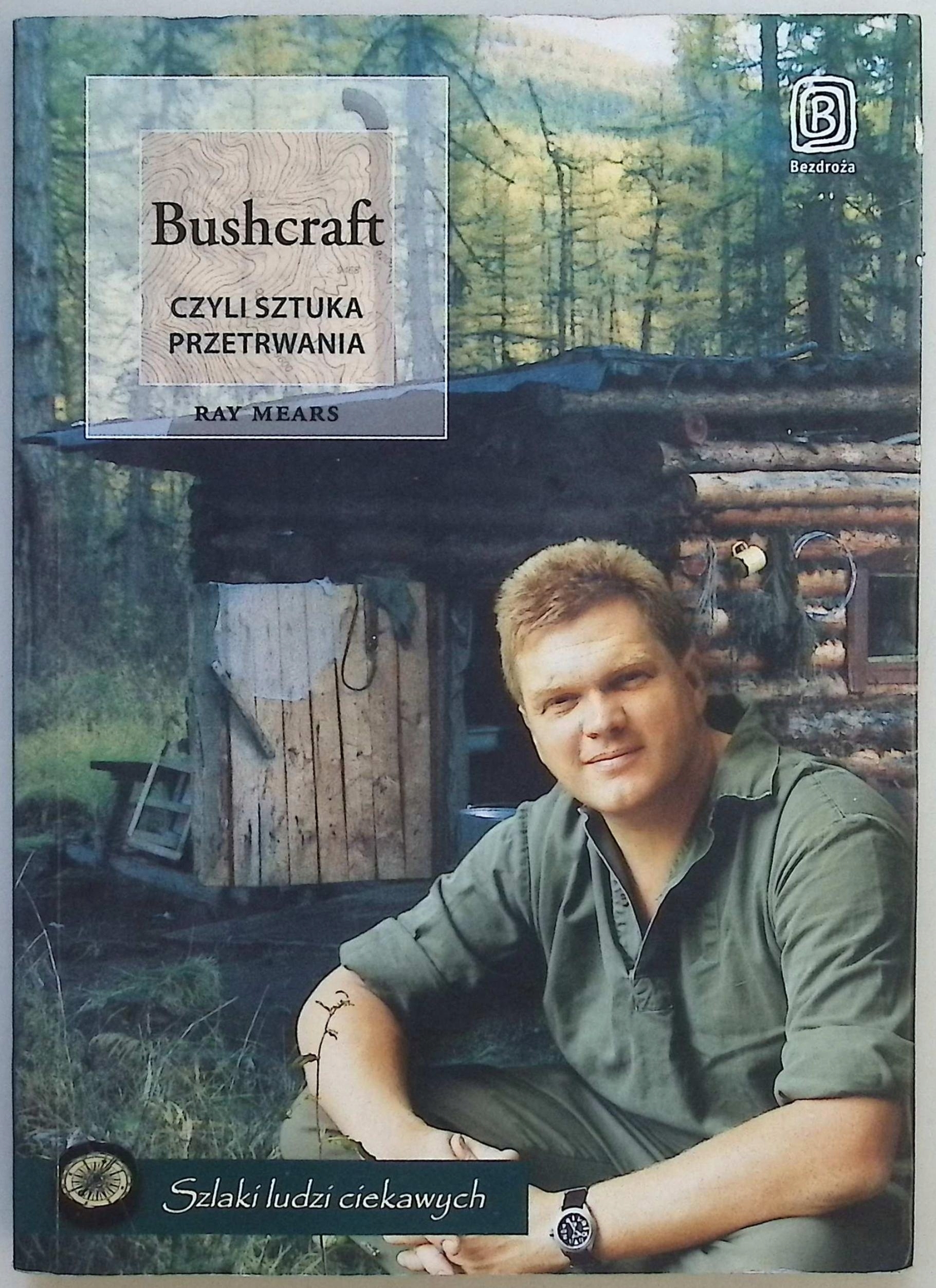 Bushcraft Czyli sztuka przetrwania Ray Mears
