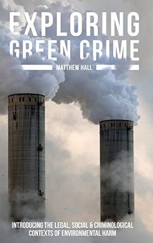 Exploring Green Crime: Introducing the Legal, Social and Criminological