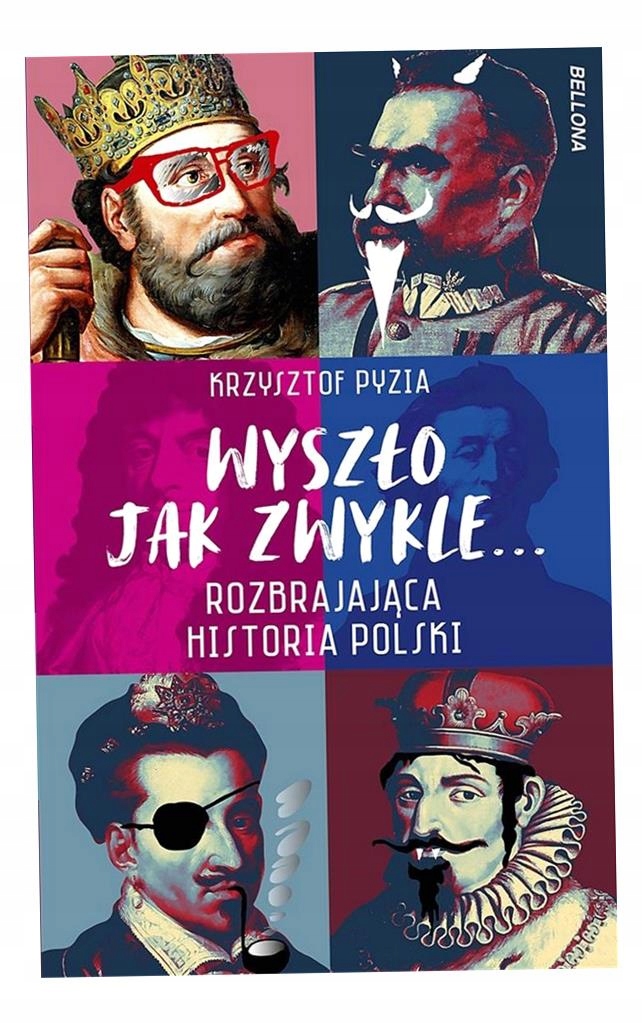 Wyszło Jak Zwykle. . . Rozbrajająca Historia Polski. Wydawnictwo Bellona