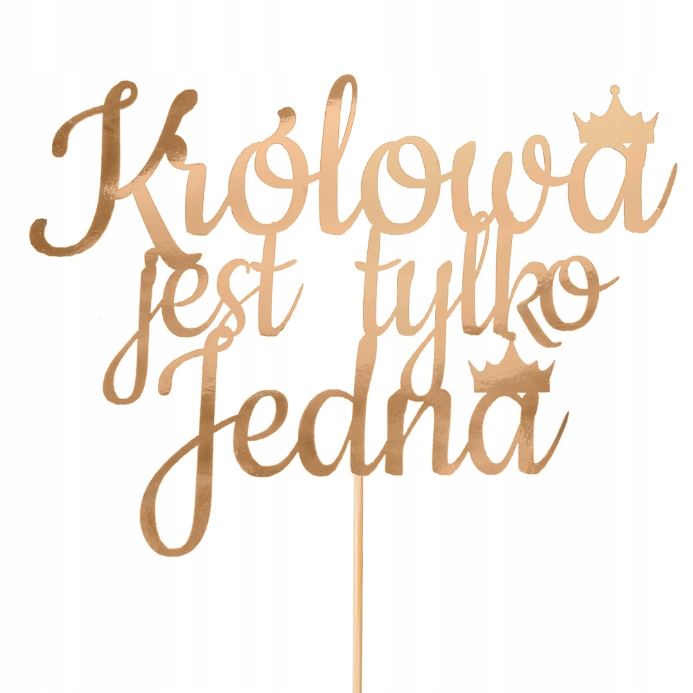 

Topper Ozdobny Królowa Jest Tylko Jedna Panieński