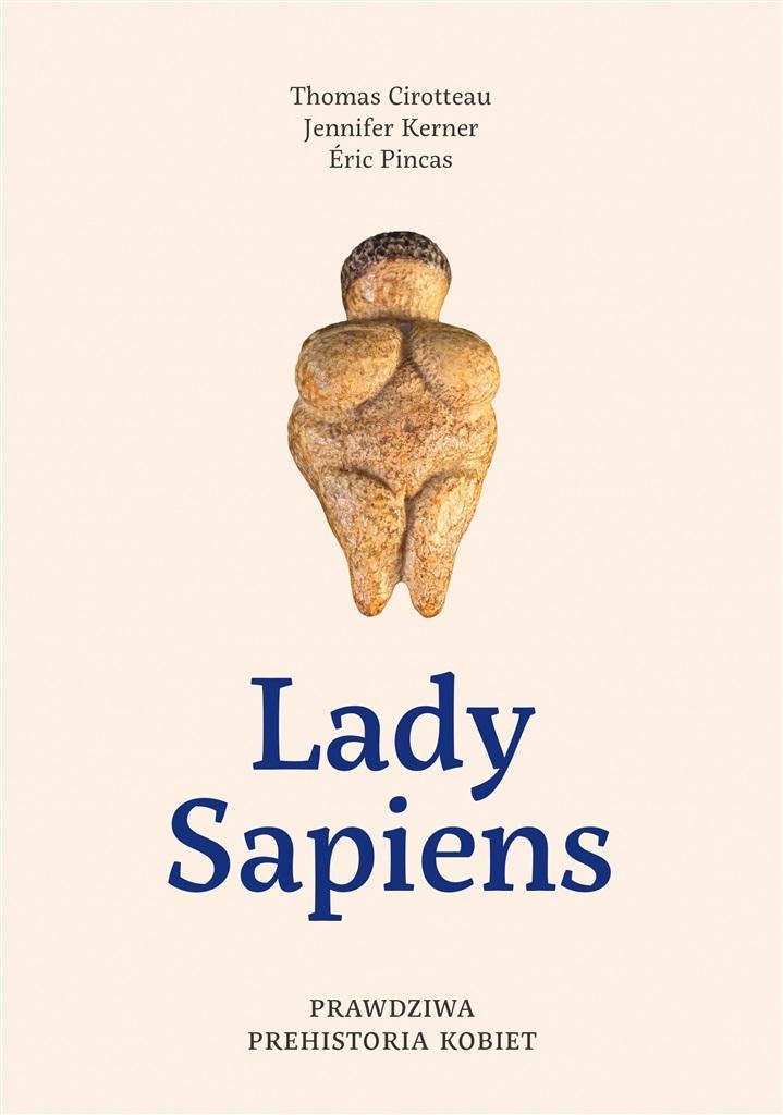 

Lady Sapiens. Prawdziwa Prehistoria Kobiet
