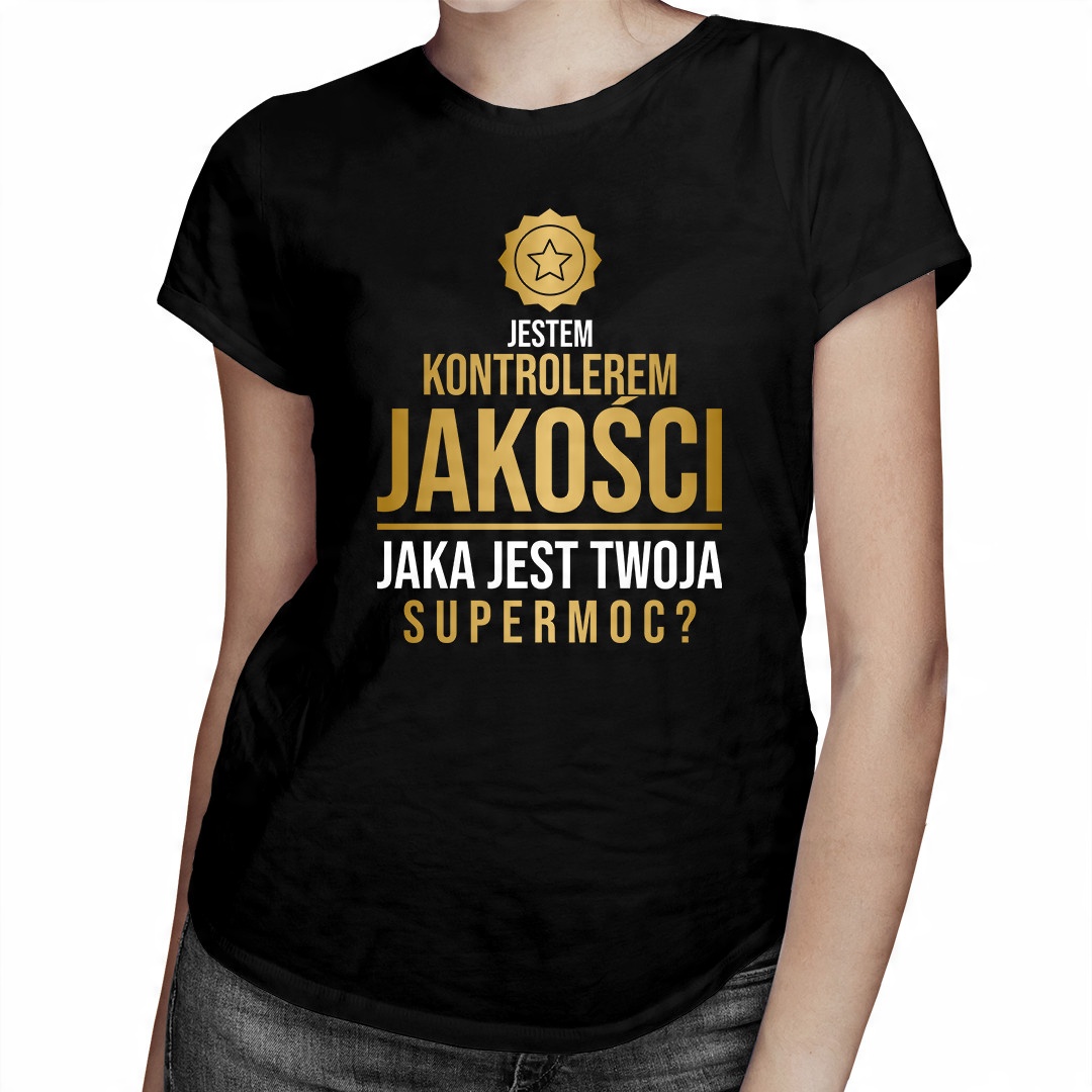 

Jestem kontrolerem jakości- koszulka dla niej