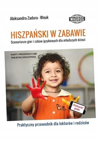 HISZPAŃSKI W ZABAWIE. SCENARIUSZE GIER WAGROS ALEKSANDRA ZADURA-WNUK