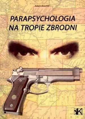 Parapsychologia na tropie zbrodni Adam Bourne Nowa