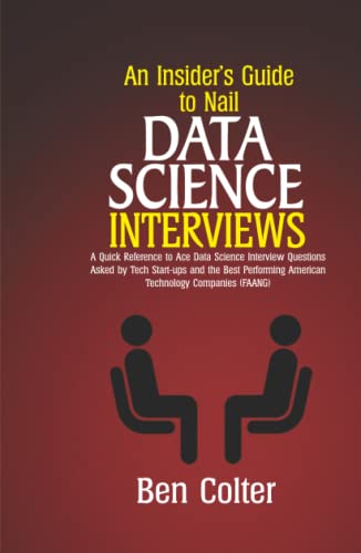 Colter, Ben An Insider's Guide to Nail Data Science Interviews: A Quick Ref