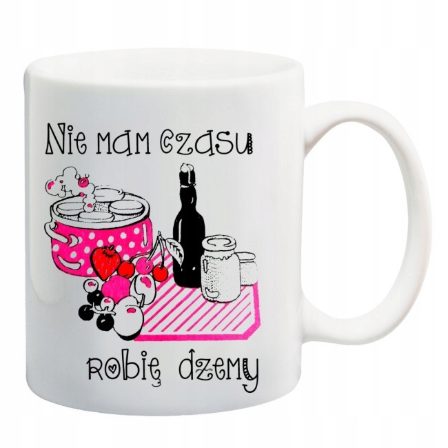 

Kubek nie mam czasu robię przetwory dżem weki
