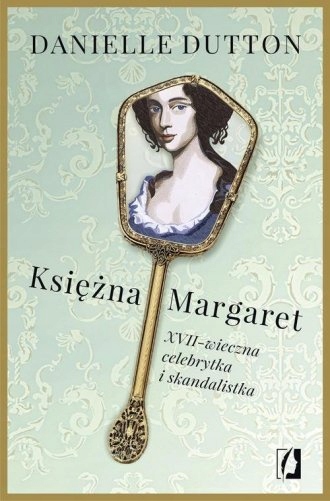Księżna Margaret Xvii-wieczna Skandalistka I Celebrytka Danielle Dutton