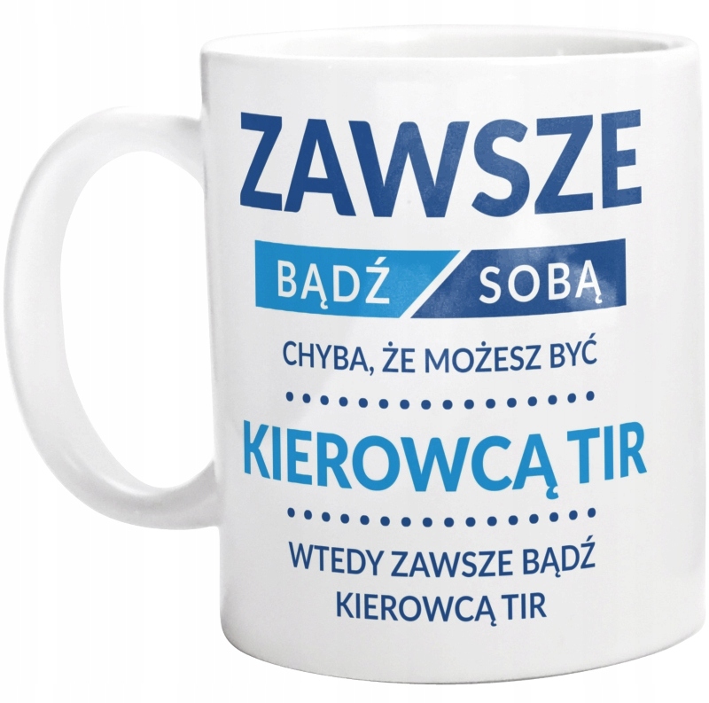 

Bądź Kierowcą Tir Dla Kierowcy Kubek